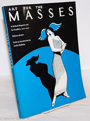 Bild des Verkufers fr Art for the Masses; a radical magazine and its graphics, 1911-1917. With an introduction by Leslie Fishbein, and artists' biographies by Elise K. Kenney and Earl Davis zum Verkauf von Bolerium Books Inc.