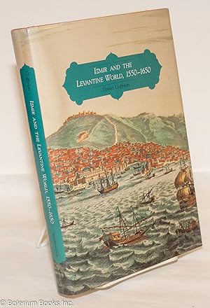 Izmir and the Levantine World, 1550-1650