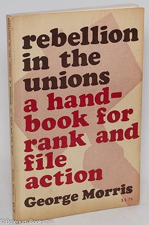 Rebellion in the Unions; A Handbook for Rank and File Action