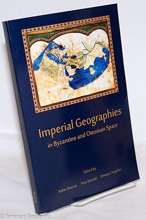 Imperial Geographies in Byzantine and Ottoman Space