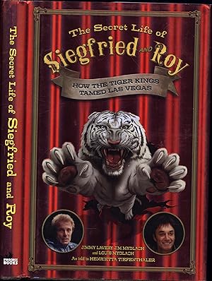 Imagen del vendedor de The Secret Life of Siegfried and Roy / How the Tiger Kings Tamed Las Vegas (SIGNED BY CO-AUTHOR JIM MYDLACH) a la venta por Cat's Curiosities