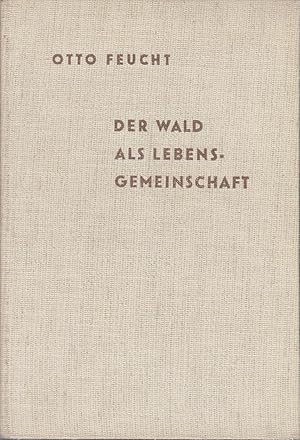 Imagen del vendedor de Der Wald als Lebensgemeinschaft / Otto Feucht / Schriften des Deutschen Naturkundevereins ; N. F. Bd. 3 a la venta por Bcher bei den 7 Bergen