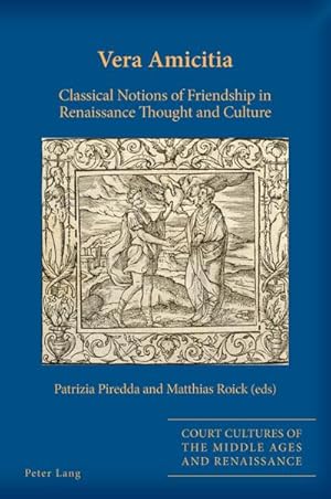 Seller image for Vera Amicitia : Classical Notions of Friendship in Renaissance Thought and Culture for sale by AHA-BUCH GmbH