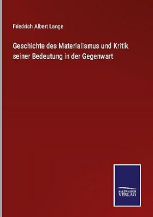 Bild des Verkufers fr Geschichte des Materialismus und Kritik seiner Bedeutung in der Gegenwart zum Verkauf von AHA-BUCH GmbH