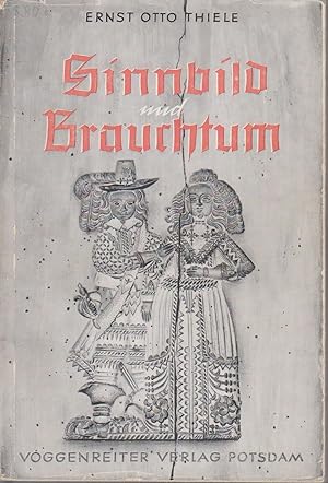 Imagen del vendedor de Sinnbild und Brauchtum : Volkskunst in e. dt. Gau / Ernst Otto Thiele a la venta por Bcher bei den 7 Bergen