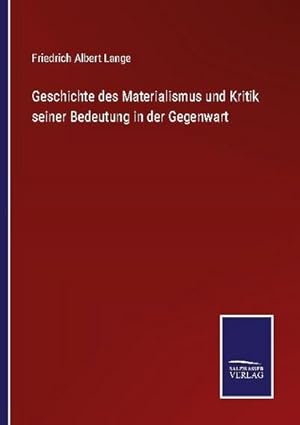 Bild des Verkufers fr Geschichte des Materialismus und Kritik seiner Bedeutung in der Gegenwart zum Verkauf von AHA-BUCH GmbH