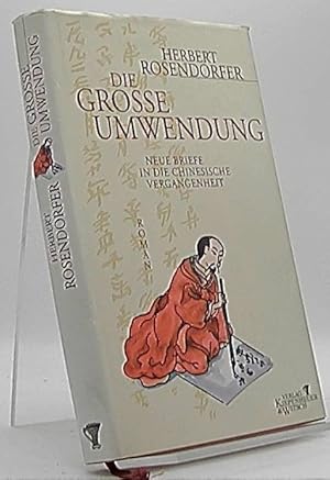 Die große Umwendung : neue Briefe in die chinesische Vergangenheit ; Roman.