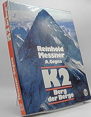 K 2 [Zwei], Berg der Berge. Reinhold Messner ; Alessandro Gogna