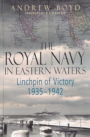 Seller image for THE ROYAL NAVY IN EASTERN WATERS - Linchpin of Victory 1935-1942 for sale by Jean-Louis Boglio Maritime Books