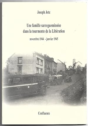 une famille SARREGEMINOISE dans la tourmente de la LIBÉRATION - Novembre 1944- Janvier 1945