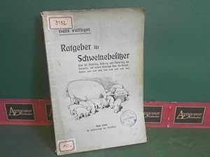 Ratgeber für Schweinebesitzer, über die Züchtung, Haltung, und Fütterung der Schweine, mit einem ...