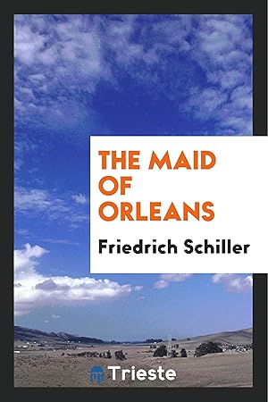 Seller image for Schiller, F: Maid of Orleans for sale by moluna