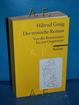 Seller image for Der erotische Roman : von der Renaissance bis zur Gegenwart. Reclams Universal-Bibliothek Nr. 17634. for sale by Antiquarische Fundgrube e.U.