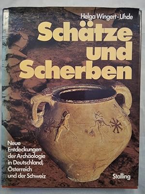 Schätze und Scherben - Neue Entdeckung der Archäologie in Deutschland, Österreich und der Schweiz.