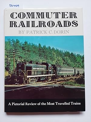 Commuter Railroads : A Pictorial Review of the Most Travelled Trains Patrick Dorin