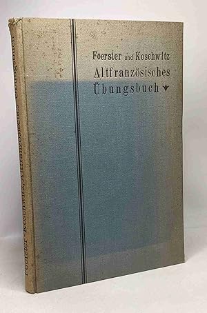 Altfranzösisches - übungsbuch ( die ältesten sprachdenkmäler mit einem anhang) zum gebrauch bei v...