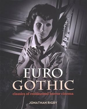 Imagen del vendedor de Euro Gothic : Classics of Continental Horror Cinema a la venta por GreatBookPrices