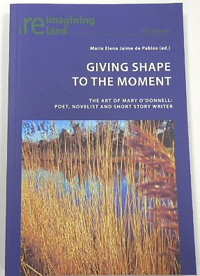 Seller image for Giving Shape to the Moment: The Art of Mary O'Donnell: Poet, Novelist and Short Story Writer (Reimagining Ireland, 88) for sale by PsychoBabel & Skoob Books