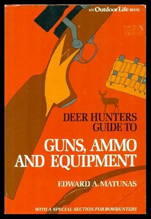 Seller image for DEER HUNTERS GUIDE TO GUNS AMMO AND EQUIPMENT for sale by W. Fraser Sandercombe
