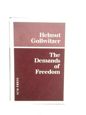 Image du vendeur pour The Demands Of Freedom: Papers By A Christian In West Germany mis en vente par World of Rare Books