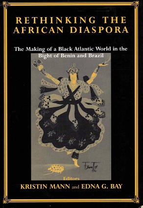 Seller image for Rethinking the African diaspora. The making of a black Atlantic world in the Bight of Benin and Brazil. for sale by Antiquariaat van Starkenburg