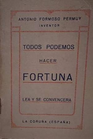 Imagen del vendedor de Todos podemos hacer fortuna. Lea y se convencer. a la venta por Librera Anticuaria Antonio Mateos