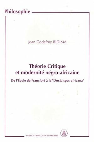 Théorie critique et modernité négro-africaine De l'École de Frankfort à la "Docta spes africana'".