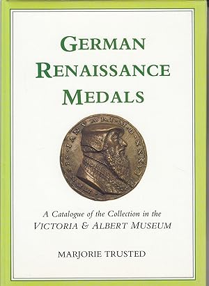 Seller image for German Renaissance Medals: A Catalogue of the Collection in the Victoria and Albert Museum. - for sale by Antiquariat Tautenhahn