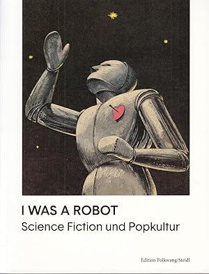 Bild des Verkufers fr I was a Robot: Science Fiction und Popkultur. - zum Verkauf von Antiquariat Tautenhahn