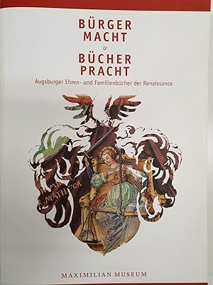 Bild des Verkufers fr Brgermacht und Bcherpracht: Augsburger Ehren- und Familienbcher der Renaissance. - zum Verkauf von Antiquariat Tautenhahn