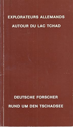 Deutsche Forscher rund um den Tschadsee: Reisen im 19. Jahrhundert. - Explorateurs Allemands Auto...