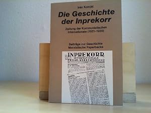 Die Geschichte der Inprekorr : Zeitung d. Kommunist. Internationale (1921 - 1939). Marxistische P...