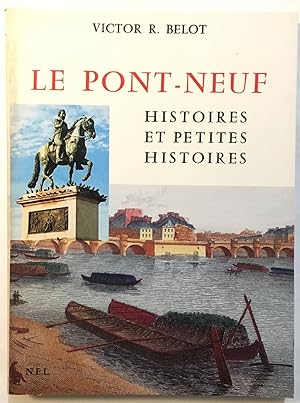 Imagen del vendedor de Le Pont Neuf : histoire et petites histoires a la venta por librairie philippe arnaiz