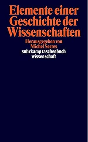 Seller image for Elemente einer Geschichte der Wissenschaften. bers. von Horst Brhmann. Hrsg. von Michel Serres, Suhrkamp-Taschenbuch Wissenschaft for sale by Antiquariat Berghammer