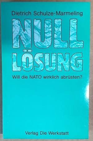 Bild des Verkufers fr Null-Lsung : Will die NATO wirklich abrsten?. zum Verkauf von Antiquariat Peda