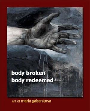 Immagine del venditore per Body Broken Body Redeemed: Art of Maria Gabankova (Visibilia) venduto da WeBuyBooks