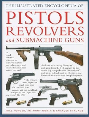 Seller image for The Illustrated Encyclopedia of Pistols Revolvers and Submachine Guns for sale by Pieuler Store