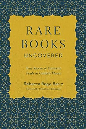 Seller image for Rare Books Uncovered: True Stories of Fantastic Finds in Unlikely Places for sale by Pieuler Store