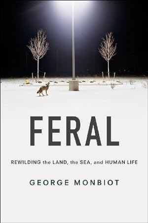 Seller image for Feral: Rewilding the Land, the Sea, and Human Life for sale by Pieuler Store