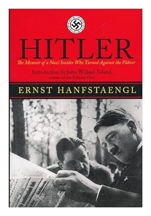 Image du vendeur pour Hitler : the memoir of a Nazi insider who turned against the Fuhrer / by Ernst Hanfstaengl mis en vente par Pieuler Store