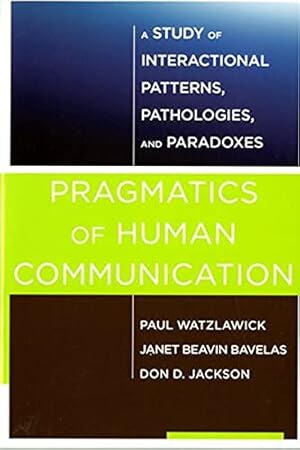 Immagine del venditore per Pragmatics of Human Communication: A Study of Interactional Patterns, Pathologies and Paradoxes venduto da Pieuler Store