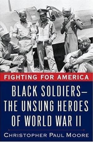 Seller image for Fighting for America: Black Soldiers--the Unsung Heroes of World War II for sale by Pieuler Store