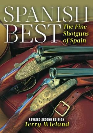 Seller image for Spanish Best: The Fine Shotguns of Spain for sale by Pieuler Store