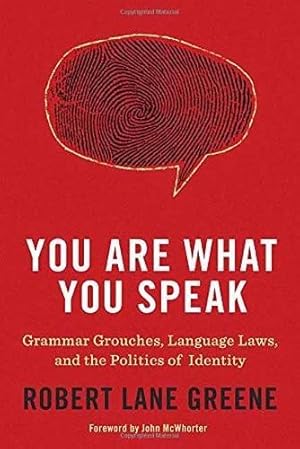 Seller image for You Are What You Speak: Grammar Grouches, Language Laws, and the Politics of Identity for sale by Pieuler Store