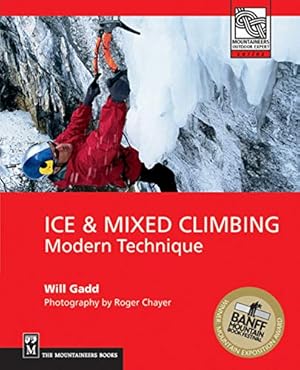 Imagen del vendedor de Ice & Mixed Climbing: Modern Technique (Mountaineers Outdoor Expert) a la venta por Pieuler Store