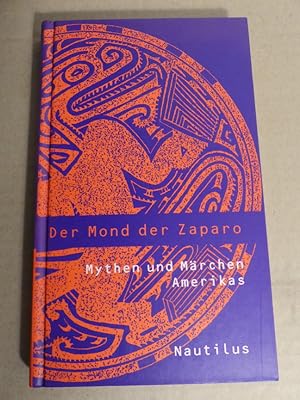 Der Mond Zaparo. Mythen und Märchen Amerikas. Ausgewählt und übersetzt von Heribert Becker.