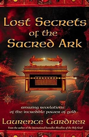 Seller image for Lost Secrets Of The Sacred Ark: Amazing Revelations of the Incredible Power of Gold for sale by Pieuler Store