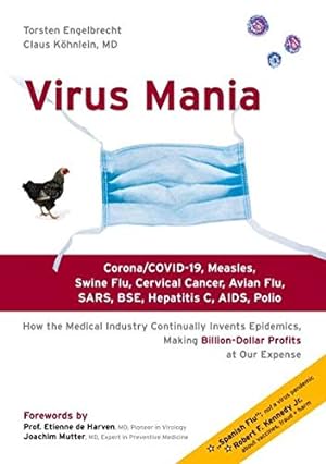 Seller image for Virus Mania: Corona/COVID-19, Measles, Swine Flu, Cervical Cancer, Avian Flu, SARS, BSE, Hepatitis C, AIDS, Polio. How the Medical Industry . Making Billion-Dollar Profits At Our Expense for sale by Pieuler Store