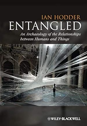 Immagine del venditore per Entangled: An Archaeology of the Relationshipsbetween Humans and Things venduto da Pieuler Store