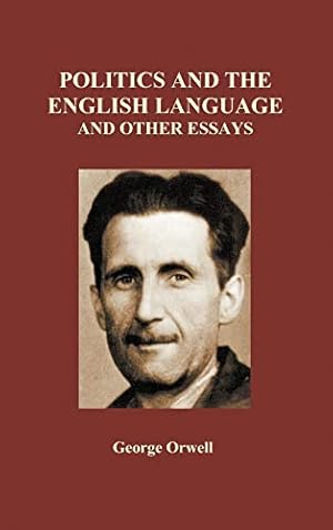 Seller image for Politics and the English Language and Other Essays (Hardback) for sale by Pieuler Store